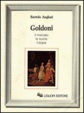 Goldoni. Il mercato, la scena, l'utopia