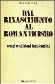 Dal Rinascimento al Romanticismo. Tempi, tradizioni, inquietudini
