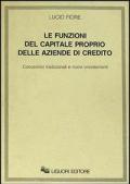 Le funzioni del capitale proprio delle aziende di credito. Concezioni tradizionali e nuovi orientamenti