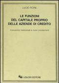 Le funzioni del capitale proprio delle aziende di credito. Concezioni tradizionali e nuovi orientamenti