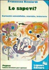 Lo sapevi? Curiosità scientifiche, storiche, letterarie: 1