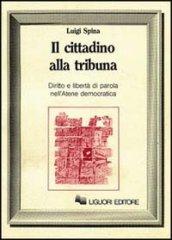 Il cittadino alla tribuna. Diritto e libertà di parola nell'Atene democratica