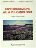 Un'introduzione alla vulcanologia. Magmi Eruzioni Vulcani