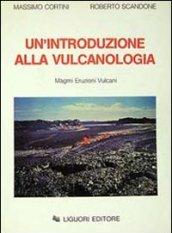 Un'introduzione alla vulcanologia. Magmi Eruzioni Vulcani