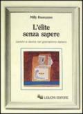 L'élite senza sapere. Uomini e donne del giornalismo italiano