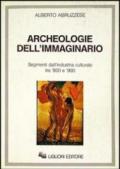 Archeologie dell'immaginario. Segmenti dell'industria culturale tra '800 e '900