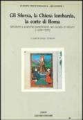 Gli Sforza, la Chiesa lombarda, la corte di Roma. Strutture e pratiche beneficiarie nel ducato di Milano (1450-1535)