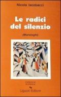 Le radici del silenzio. Monologhi