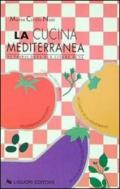 La cucina mediterranea. Nutrirsi bene per vivere bene