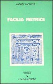 Facilia metrice. Manuale di metrica e prosodia latina