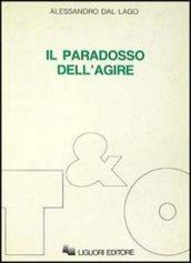 Il paradosso dell'agire. Studi su etica, politica, secolarizzazione