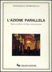 L'azione parallela. Storia e politica nell'Italia contemporanea