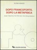 Dopo Francoforte. Dopo la metafisica. Jürgen Habermas, Karl Otto Apel, Hans Georg Gadamer