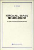 Guida all'esame neurologico. Da corsi di esercitazioni di neurologia