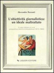 L'obiettività giornalistica: un ideale maltrattato. Il caso italiano in una prospettiva storico-comparativa (1815-1990)