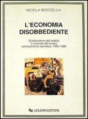 L'economia disobbediente. Distribuzione del reddito e mercato del lavoro nell'economia sovietica: 1950-1985