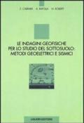 Le indagini geofisiche per lo studio del sottosuolo: metodi geoelettrici e sismici