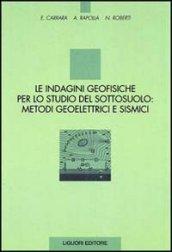 Le indagini geofisiche per lo studio del sottosuolo: metodi geoelettrici e sismici