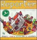 Reporter. Scopri, crea, gioca con il giornale. Con CD-ROM