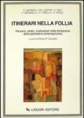 Itinerari nella follia. Percorsi, motivi, motivazioni nella fondazione della psichiatria contemporanea