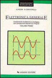 Elettronica generale. Fondamenti di elettronica analogica con componenti discreti ed integrati: 1