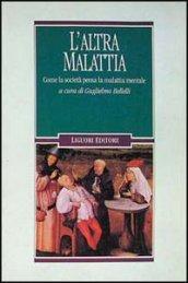 L'altra malattia. Come la società pensa la malattia mentale