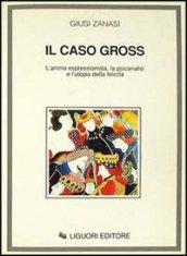 Il caso Gross. L'anima espressionista, la psicanalisi e l'utopia della felicità