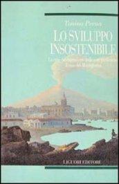 Lo sviluppo insostenibile. La crisi del capitalismo nelle aree periferiche: il caso del Mezzogiorno