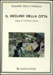 Il declino della città. Saggi di sociologia urbana