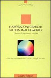 Elaborazioni grafiche su personal computer. Elementi di hardware e software