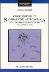 Complementi di navigazione astronomica in coordinate rettangolari. Per l'ufficiale di rotta