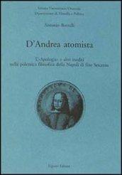 D'Andrea atomista. L'«Apologia» e altri inediti nella polemica filosofica della Napoli di fine Seicento