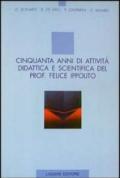 Cinquanta anni di attività didattica e scientifica del prof. Felice Ippolito