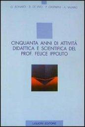 Cinquanta anni di attività didattica e scientifica del prof. Felice Ippolito