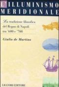 L'illuminismo meridionale. La tradizione filosofica del Regno di Napoli tra '600 e '700