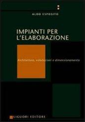 Impianti per l'elaborazione. Architetture, valutazioni e dimensionamento