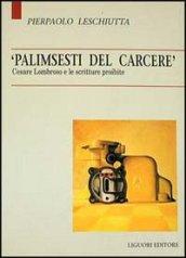 Palimsesti del carcere. Cesare Lombroso e le scritture proibite