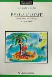 Evviva l'estate. Libro-quaderno per le vacanze. Per la Scuola media: 1