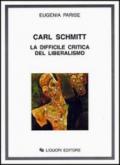 Carl Schmitt. La difficile critica del liberalismo