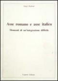 Asse romano e asse italico. Momenti di un'integrazione difficile