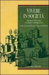 Vivere in società. Tendenze della teoria sociologica contemporanea