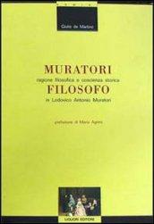 Muratori filosofo. Ragione filosofica e coscienza storica in Lodovico Antonio Muratori