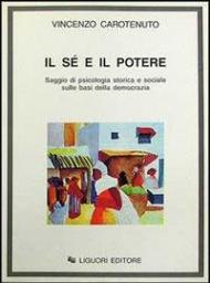 Il sé e il potere. Saggio di psicologia storica e sociale sulle basi della democrazia