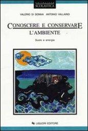 Conoscere e conservare l'ambiente. Per le Scuole. 2.Suolo e energia