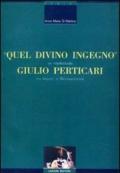 Quel divino ingegno: Giulio Perticari. Un intellettuale tra impero e Restaurazione