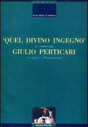 Quel divino ingegno: Giulio Perticari. Un intellettuale tra impero e Restaurazione