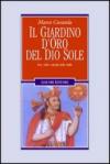 Il giardino d'oro del dio sole. Dei, culti e messia delle Ande