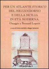 Per un atlante storico del Mezzogiorno e della Sicilia in età moderna. Omaggio a Bernard Lepetit