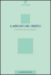 Il mercato del credito. Ordinamento, strumenti e istituzioni