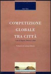 Competizio globale tra città. I casi di Napoli, Palermo e Bari